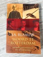 Moord te Rotterdam - J.A. Blaauw, Ophalen of Verzenden, 20e eeuw of later, Zo goed als nieuw