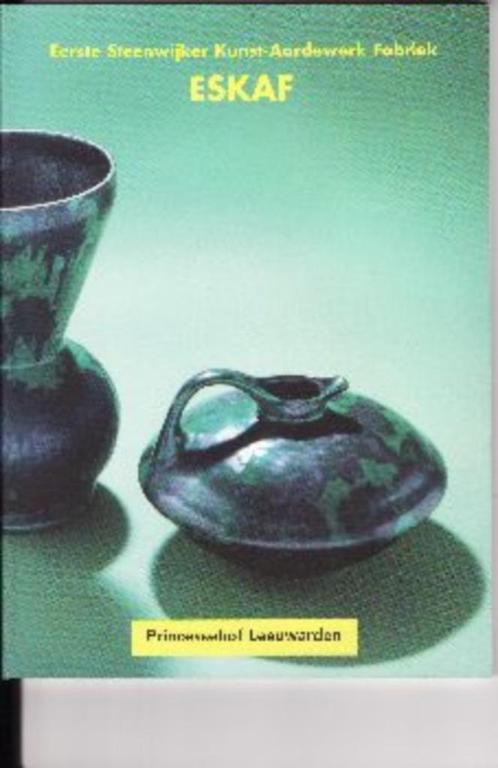 ESKAF Eerste Steenwijker Kunst-Aardewerk Fabriek 1919-1934, Boeken, Kunst en Cultuur | Beeldend, Zo goed als nieuw, Overige onderwerpen