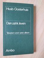 DAN ZAL IK LEVEN Huub Oosterhuis Teksten voor uren alleen, Boeken, Ophalen of Verzenden, Gelezen