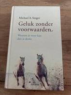 Geluk zonder voorwaarden - Michael A. Singer, Boeken, Ophalen of Verzenden, Zo goed als nieuw, Overige onderwerpen