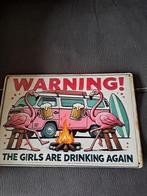 Muurbord; waarschuwing, de meisjes zijn weer aan het drinken, Ophalen of Verzenden, Nieuw