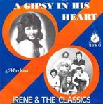 Irene* & The Classics. ‎– A Gipsy In His Heart, Ophalen of Verzenden, 7 inch, Zo goed als nieuw, Single