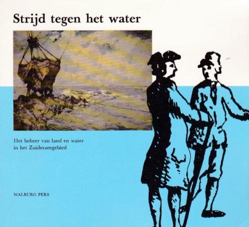 Beenakker - Strijd tegen het water - Zuiderzeegebied, Boeken, Geschiedenis | Vaderland, Zo goed als nieuw, 20e eeuw of later, Ophalen of Verzenden