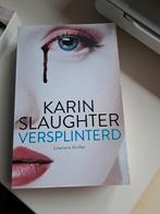 Karin Slaughter - Versplinterd, Ophalen of Verzenden, Zo goed als nieuw, Karin Slaughter
