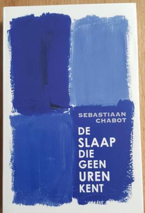 Sebastiaan Chabot - De slaap die geen uren kent, Boeken, Literatuur, Zo goed als nieuw, Nederland, Ophalen of Verzenden