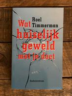 Wat huiselijk geweld met je doet van Roel Timmerman, Ophalen of Verzenden, Zo goed als nieuw
