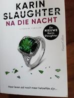 Karin Slaughter / Na die Nacht., Ophalen of Verzenden, Zo goed als nieuw