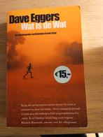 Dave Eggers - Wat is de Wat, Boeken, Ophalen of Verzenden, Zo goed als nieuw, Dave Eggers