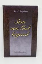 Sion van God begeerd – Ds. C. Vogelaar, Boeken, Ophalen of Verzenden, Zo goed als nieuw