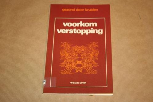 Voorkom verstopping - William Smith, Boeken, Gezondheid, Dieet en Voeding, Gelezen, Dieet en Voeding, Ophalen of Verzenden