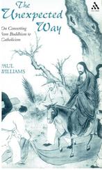 Paul Williams The Unexpected Way On Converting from Buddhism, Boeken, Godsdienst en Theologie, Boeddhisme, Zo goed als nieuw, Verzenden