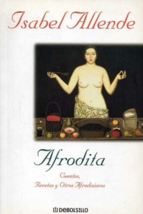 Isabel Allende - Afrodita - Cuentas, Recetas y Otros Afrodis, Boeken, Kookboeken, Nieuw, Zuid-Amerika, Ophalen of Verzenden