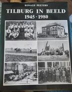Tilburg in Beeld 1945-1980" van Ronald Peeters., Ophalen, Gelezen