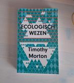 Timothy Morton - Ecologisch wezen, Boeken, Ophalen of Verzenden, Zo goed als nieuw, Timothy Morton