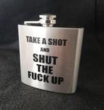 heupflacon Take a shot and shut the fuck up, Antiek en Kunst, Curiosa en Brocante, Ophalen of Verzenden