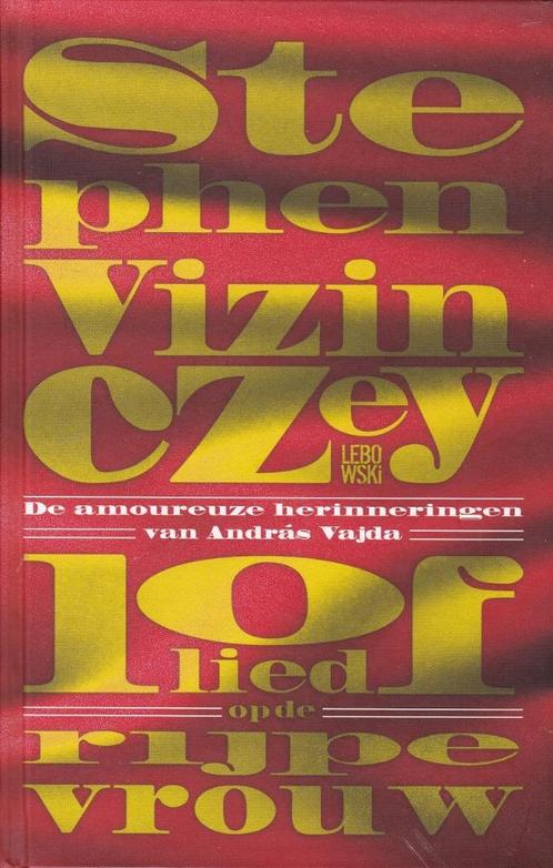 LOFLIED OP DE RIJPE VROUW - Stephen Vizinczy De amoureuze he, Boeken, Romans, Zo goed als nieuw, Europa overig, Ophalen of Verzenden