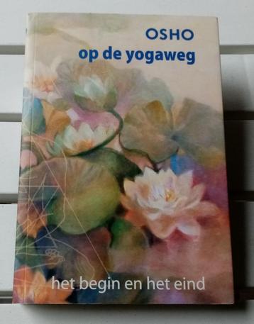 OP DE YOGAWEG. Het begin en het eind * Osho beschikbaar voor biedingen