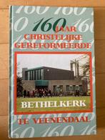 160 jaar Christelijke Gereformeerde Bethelkerk te Veenendaal, Ophalen of Verzenden, 20e eeuw of later, Gelezen