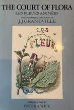 The Court of Flora - Les Fleurs Animees J.J. Grandville, Ophalen of Verzenden, Gelezen, Schilder- en Tekenkunst, Peter Wick - J.J. Grandville