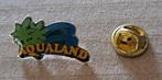 Pin Aqualand, Ophalen of Verzenden, Gebruikt, Overige onderwerpen, Speldje of Pin