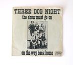 Three Dog Night - The show must go on,  jaar 1974, Pop, Ophalen of Verzenden, 7 inch, Single