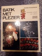 Batik met Plezier - Handboek voor creatieve technieken, Boeken, Jeanne Rooderkerk, Ophalen of Verzenden, Zo goed als nieuw, Borduren en Naaien