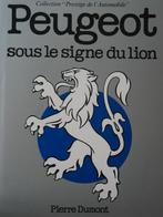 Peugeot sous le signe du lion, Pierre Dumont, Nieuw, Ophalen of Verzenden, Peugeot