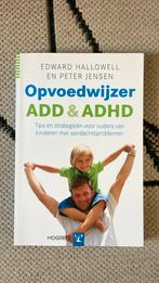 E. Hallowell - Opvoedwijzer ADD en ADHD, Ophalen of Verzenden, Zo goed als nieuw, E. Hallowell; P. Jensen