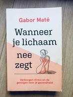 Wanneer je lichaam nee zegt - Gabor Mate, Boeken, Ophalen of Verzenden, Gelezen
