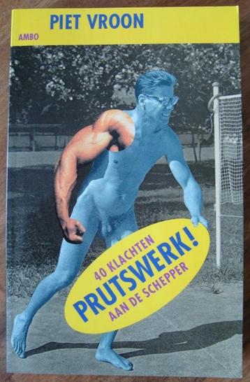 Prutswerk! 40 klachten aan de schepper - Piet Vroon beschikbaar voor biedingen