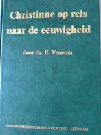 Christinne op reis naar de eeuwigheid. Ds E Venema, Boeken, Godsdienst en Theologie, Christendom | Protestants, Zo goed als nieuw
