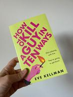 Eve Kellman - How to Kill a Guy in Ten Ways, Boeken, Ophalen of Verzenden, Zo goed als nieuw, Eve Kellman