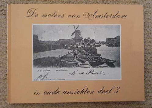 Molens van Amsterdam in oude ansichten deel 3, Boeken, Geschiedenis | Stad en Regio, Zo goed als nieuw, 19e eeuw, Ophalen of Verzenden