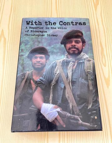 Christopher Dickey - With The Contras (Nicaragua) Hardcover beschikbaar voor biedingen