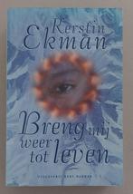 Breng mij weer tot leven, Kerstin Ekman, Ophalen of Verzenden, Zo goed als nieuw, Kerstin Ekman, Nederland