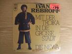 IVAN REBROFF  MIT DER TROIKA IN DIE GROSE STADT / DIE NEWA, 7 inch, Single, Ophalen of Verzenden, Zo goed als nieuw