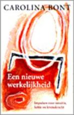 een nieuwe werkelijkheid - Carolina Bont, Ophalen of Verzenden, Zo goed als nieuw, Spiritualiteit algemeen, Achtergrond en Informatie