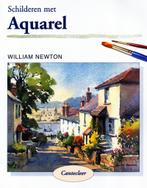 Schilderen Met Aquarel - William Newton / 9789021329826, Ophalen of Verzenden, Zo goed als nieuw, Tekenen en Schilderen, William Newton