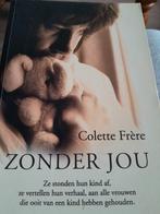 Zonder Jou - Colette Frère (Boek over afstandsmoeders), Boeken, Ophalen of Verzenden, Gelezen, Zwangerschap en Bevalling, Colette Frère