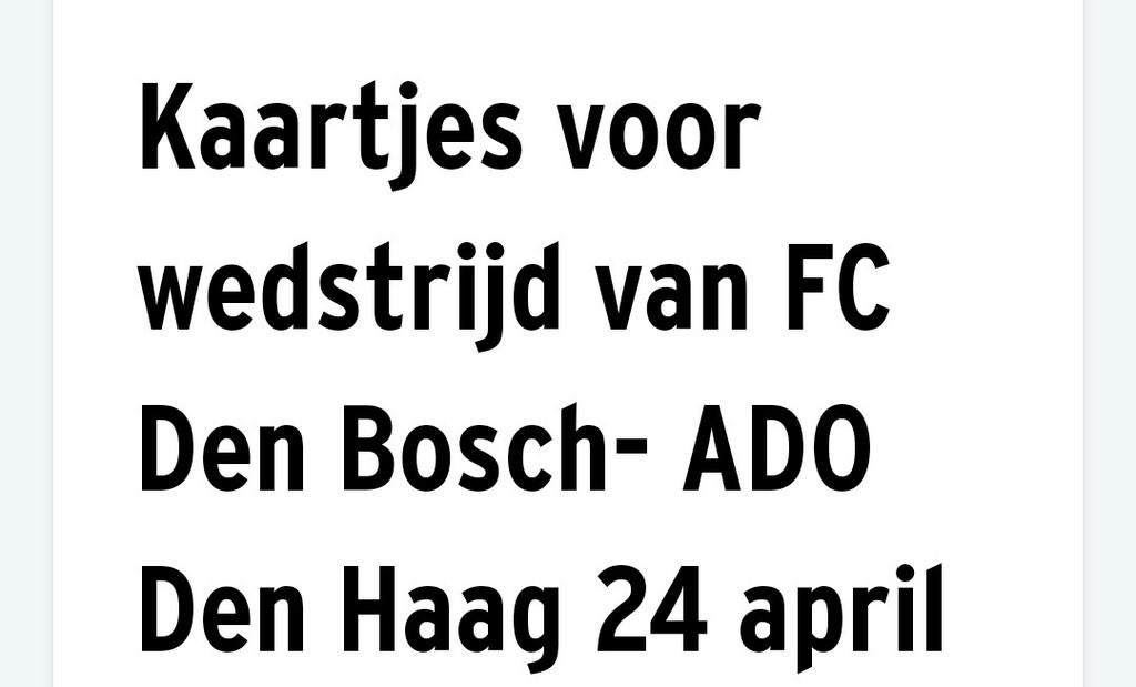 2x tickets FC den Bosch-ADO den Haag. 24 april. Zitplaatsen, Twee personen, Cadeaubon