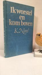 Norel, K.; Ik worstel en kom boven, Boeken, Ophalen of Verzenden, Gelezen
