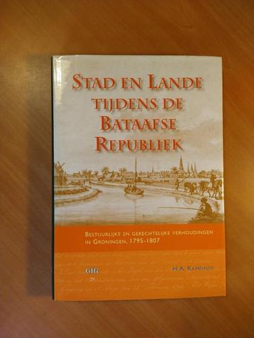 Kamphuis, H.A. Stad en lande tijdens de Bataafse Republiek beschikbaar voor biedingen