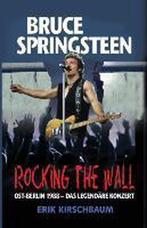 Rocking the Wall. Bruce Springsteen in Ost-Berlin 1988, Erik Kirschbaum, Artiest, Ophalen of Verzenden, Zo goed als nieuw
