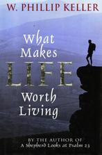 What Makes Life Worth Living - Phillip Keller 9780825429927, Ophalen of Verzenden, W. Phillip Keller, Zo goed als nieuw
