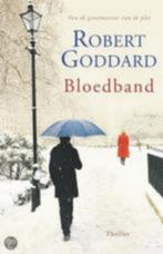 Robert Goddard: Bloedband, Boeken, Ophalen of Verzenden, Zo goed als nieuw, Nederland