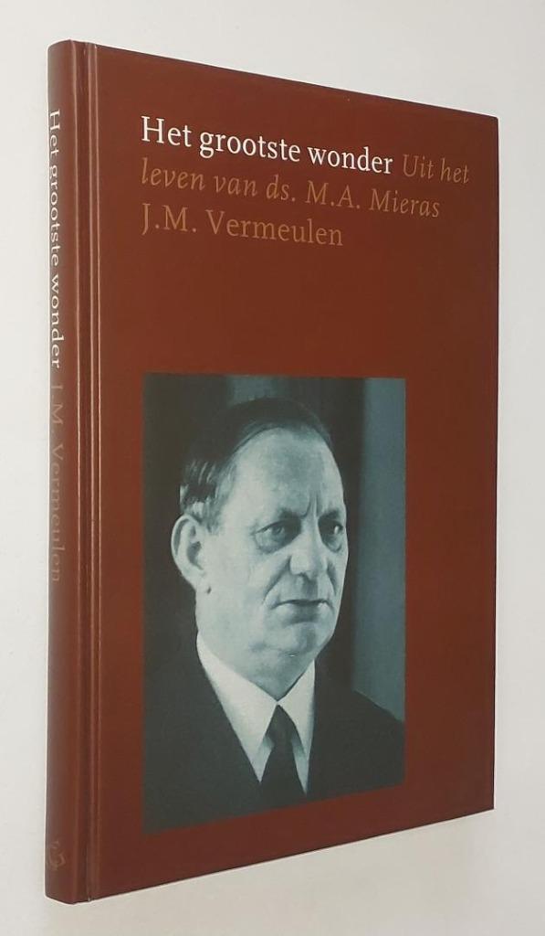 J.M. Vermeulen: Het grootste wonder. Ds. M.A. Mieras., Boeken, Godsdienst en Theologie, Gelezen, Christendom | Protestants, Ophalen of Verzenden