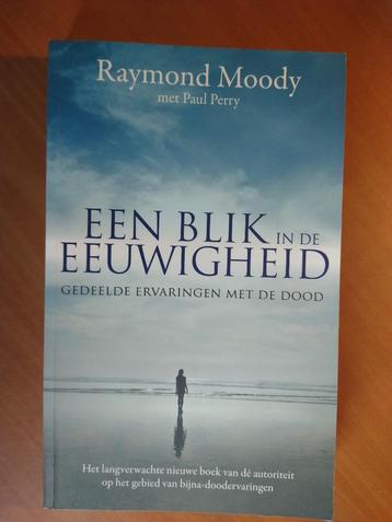 Moody, Raymond; Perry, Paul. Een blik in de eeuwigheid beschikbaar voor biedingen