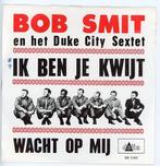 Top 40- Single Bob Smit & het Duke City Sextet- Nederpop1966, Ophalen of Verzenden, Gebruikt, 12 inch, Levenslied of Smartlap