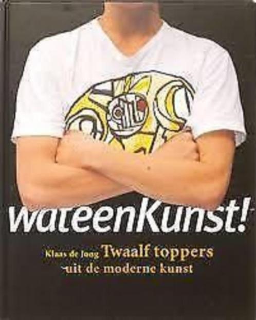 WAT EEN KUNST! Toppers uit de moderne kunst, Boeken, Kunst en Cultuur | Beeldend, Zo goed als nieuw, Verzenden