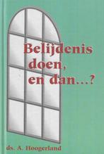 Ds.A. Hoogerland - Belijdenis doen, en dan.....?, Ophalen of Verzenden, Zo goed als nieuw